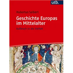 Geschichte Europas im Mittelalter, Fachbücher von Hubertus Seibert