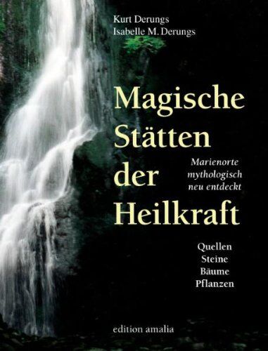 Kurt Derungs - Magische Stätten der Heilkraft. Marienorte mythologisch neu entdeckt. Quellen, Steine, Bäume und Pflanzen - Preis vom 02.10.2026 23:42:20 h