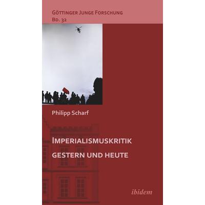 Imperialismuskritik gestern und heute, Taschenbuch von Philipp Scharf, Ibidem, 978-3-8382-1500-6