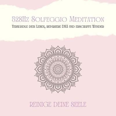 528Hz Solfeggio Meditation: Verwandle Dein Leben, repariere DNA und erschaffe Wunder - Patrick Lynen, Audio, 4066339477513