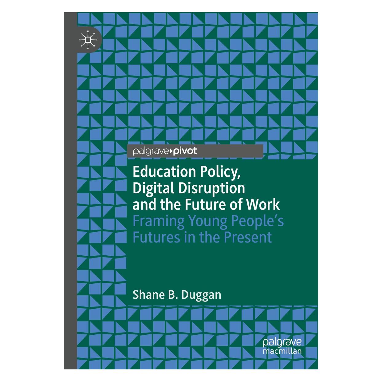 Springer Education Policy, Digital Disruption and the Future of Work (Englisch, Hardcover, Shane B. Duggan) (9783030306748)