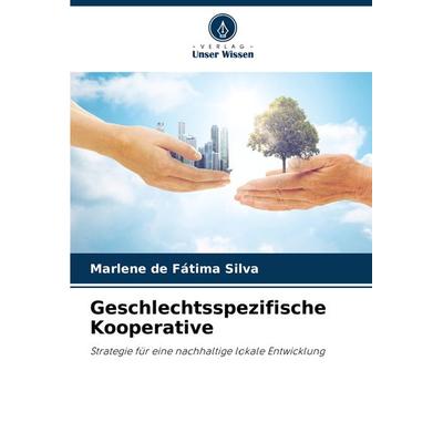 Geschlechtsspezifische Kooperative, Taschenbuch von Marlene de Fátima Silva, Verlag Unser Wissen, 978-620-8-13368-9