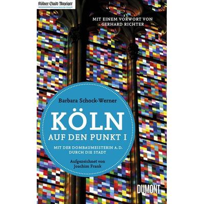Köln auf den Punkt I, Taschenbuch von Barbara Schock-Werner,Joachim Frank, DuMont Buchverlag, 978-3-8321-9793-3