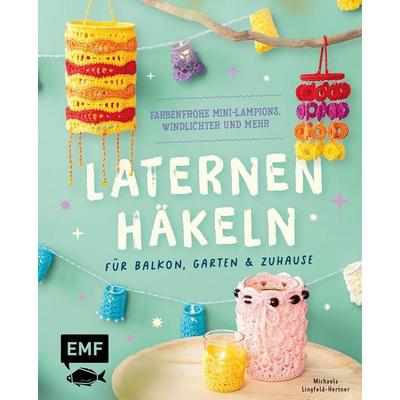 Laternen häkeln für Balkon, Garten & Zuhause, Taschenbuch von Michaela Lingfeld-Hertner, Edition Michael Fischer / EMF Verlag, 978-3-7459-3214-0