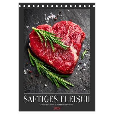Saftiges Fleisch - Steaks für Genießer und Fleischliebhaber (Tischkalender 2027 DIN A5 hoch), CALVENDO Monatskalender