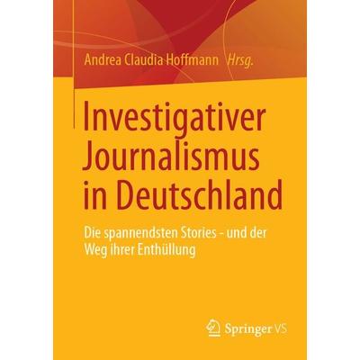 Investigativer Journalismus in Deutschland, Taschenbuch von , Springer Fachmedien Wiesbaden GmbH, 978-3-658-44672-7