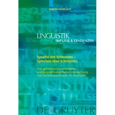 Sprache des Schmerzes - Sprechen über Schmerzen, Gebundene Ausgabe von Fabian Overlach, De Gruyter, 978-3-11-020548-0