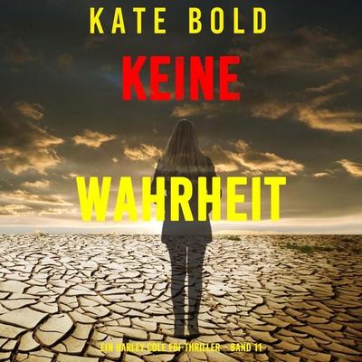 Keine Wahrheit (Ein Harley Cole FBI-Thriller – Band 11) - Kate Bold, Audio, 9798261406990