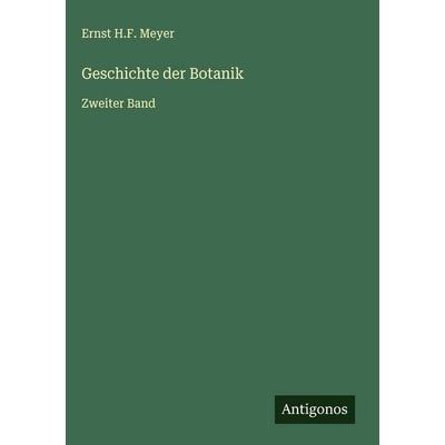 Geschichte der Botanik, Gebundene Ausgabe von Ernst H. F. Meyer, Antigonos Verlag, 978-3-563-61644-4