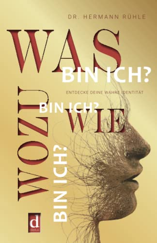 Hermann Rühle - Was bin ich? Wie bin ich? Wozu bin ich?: Entdecke deine wahre Identität und erkenne, wer du bist und was dich antreibt. Ein besseres Mindset durch mehr Selbstsicherheit, Motivation und Klarheit. - Preis vom 18.10.2026 19:22:15 h