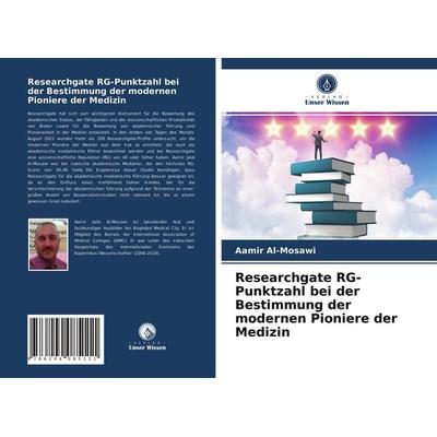 Researchgate RG-Punktzahl bei der Bestimmung der modernen Pioniere der Medizin, Taschenbuch von Aamir Al-Mosawi, Verlag Unser Wissen,