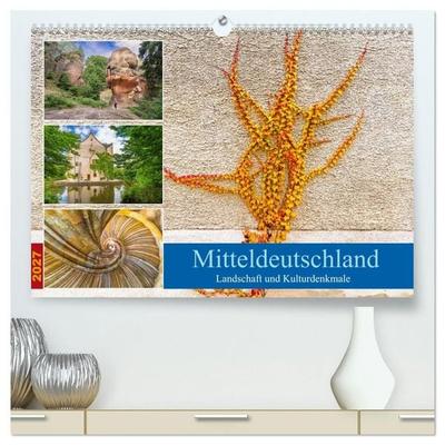 Mitteldeutschland - Landschaft und Kulturdenkmale (hochwertiger Premium Wandkalender 2027 DIN A2 quer), Kunstdruck in Hochglanz