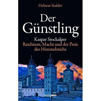 Der Günstling, Gebundene Ausgabe von Helmut Stalder, NZZ Libro, 978-3-907291-92-4