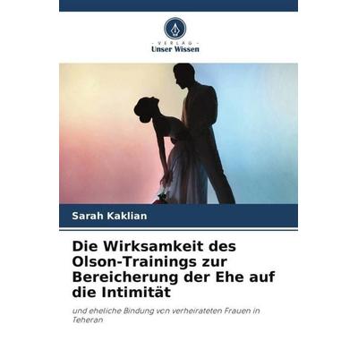 Die Wirksamkeit des Olson-Trainings zur Bereicherung der Ehe auf die Intimität, Taschenbuch von Sarah Kaklian, Verlag Unser Wissen, 978-620-5-21235-6
