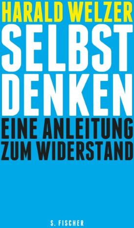 Harald Welzer - Selbst denken: Eine Anleitung zum Widerstand - Preis vom 19.10.2026 19:33:35 h