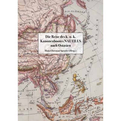 Die Reise des k. u. k. Kanonenbootes Nautilus nach Ostasien, Taschenbuch von , BoD – Books on Demand, 978-3-7504-5296-1