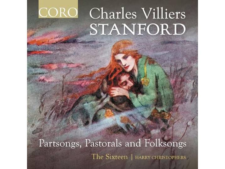 Charles Villiers Stanford: Partsongs, Pastorals And Folksongs