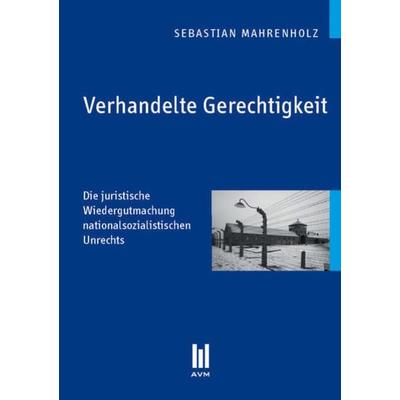 Verhandelte Gerechtigkeit, Taschenbuch von Sebastian Mahrenholz, Akademische Verlagsgemeinschaft München, 978-3-86924-679-6