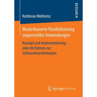 Musterbasierte Parallelisierung sequenzieller Anwendungen, Taschenbuch von Korbinian Molitorisz, Springer Fachmedien Wiesbaden GmbH, 978-3-658-15094-5