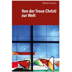 Von der Treue Christi zur Welt, Fachbücher von Michael Trowitzsch