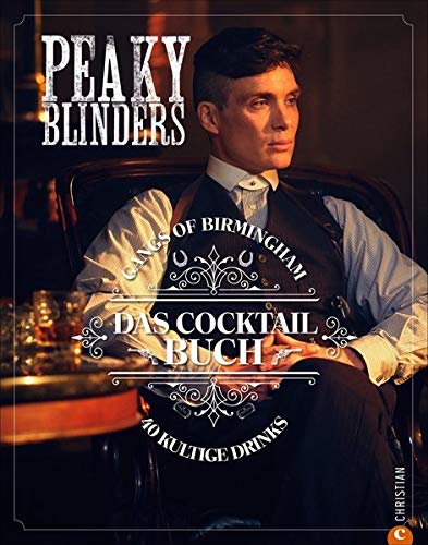 Sandrine Houdré-Grégoire - Peaky Blinders. Gangs of Birmingham. Das Cocktail-Buch mit 40 von der Serie inspirierten Cocktails. Ein Muss für alle Fans und ein perfektes Geschenk für alle Cocktail-Trinker. - Preis vom 13.10.2026 11:25:28 h
