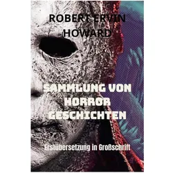 Sammlung Von Horrorgeschichten, Belletristik von Robert Ervin Howard