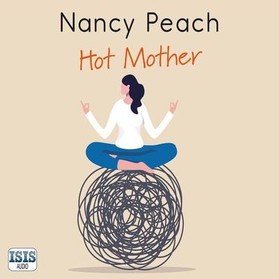 Hot Mother - Nancy Peach, Audio, 9781399179461