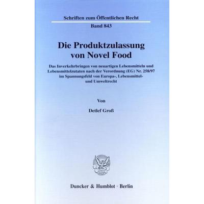 Die Produktzulassung von Novel Food., Taschenbuch von Detlef Gross, Duncker & Humblot, 978-3-428-10262-4