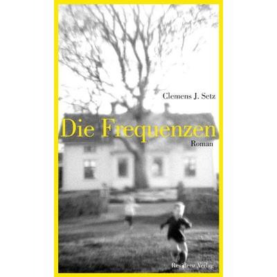 Die Frequenzen, Gebundene Ausgabe von Clemens J. Setz, Residenz