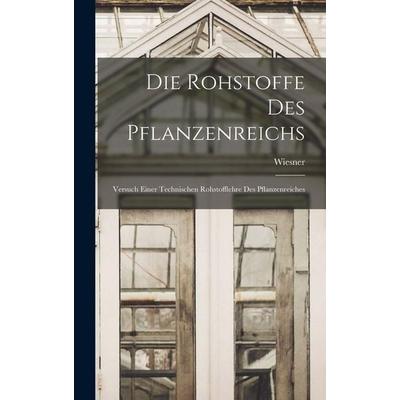 Die Rohstoffe des Pflanzenreichs, Gebundene Ausgabe von Wiesner, Legare Street Press, 978-1-01-894130-1