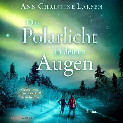 Das Polarlicht in deinen Augen - Ann Christine Larsen, Audio, 9783988187604