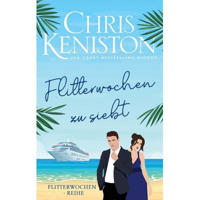 Flitterwochen zu siebt, Taschenbuch von Chris Keniston, Indie House Publishing