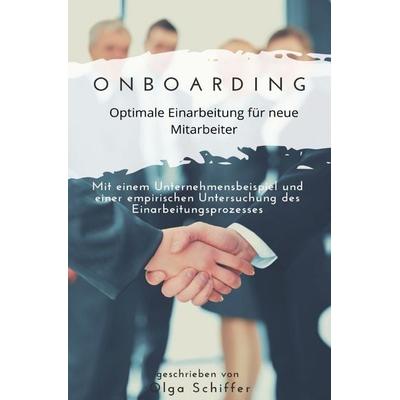 Onboarding - optimale Einarbeitung für neue Mitarbeiter, Taschenbuch von Olga Schiffer, Epubli, 978-3-7529-6158-4