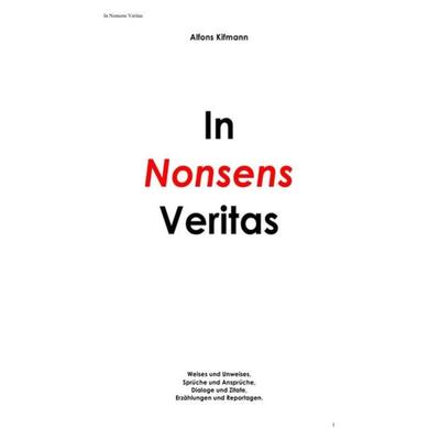 In Nonsens Veritas, Taschenbuch von Alfons Kifmann, Epubli, 978-3-8442-4259-1