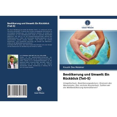 Bevölkerung und Umwelt: Ein Rückblick (Teil-5), Taschenbuch von Kousik Das Malakar, Verlag Unser Wissen, 978-620-2-74772-1