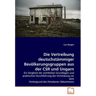 Bergen, L: Die Vertreibung deutschstämmiger Bevölkerungsgrup, Taschenbuch von Lars Bergen, VDM, 978-3-639-06355-4