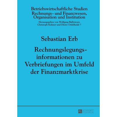 Rechnungslegungsinformationen zu Verbriefungen im Umfeld der Finanzmarktkrise, Gebundene Ausgabe von Sebastian Erb, Peter Lang GmbH, Internationaler