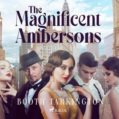The Magnificent Ambersons - Tarkington Booth Tarkington, Audio, 9788726472202