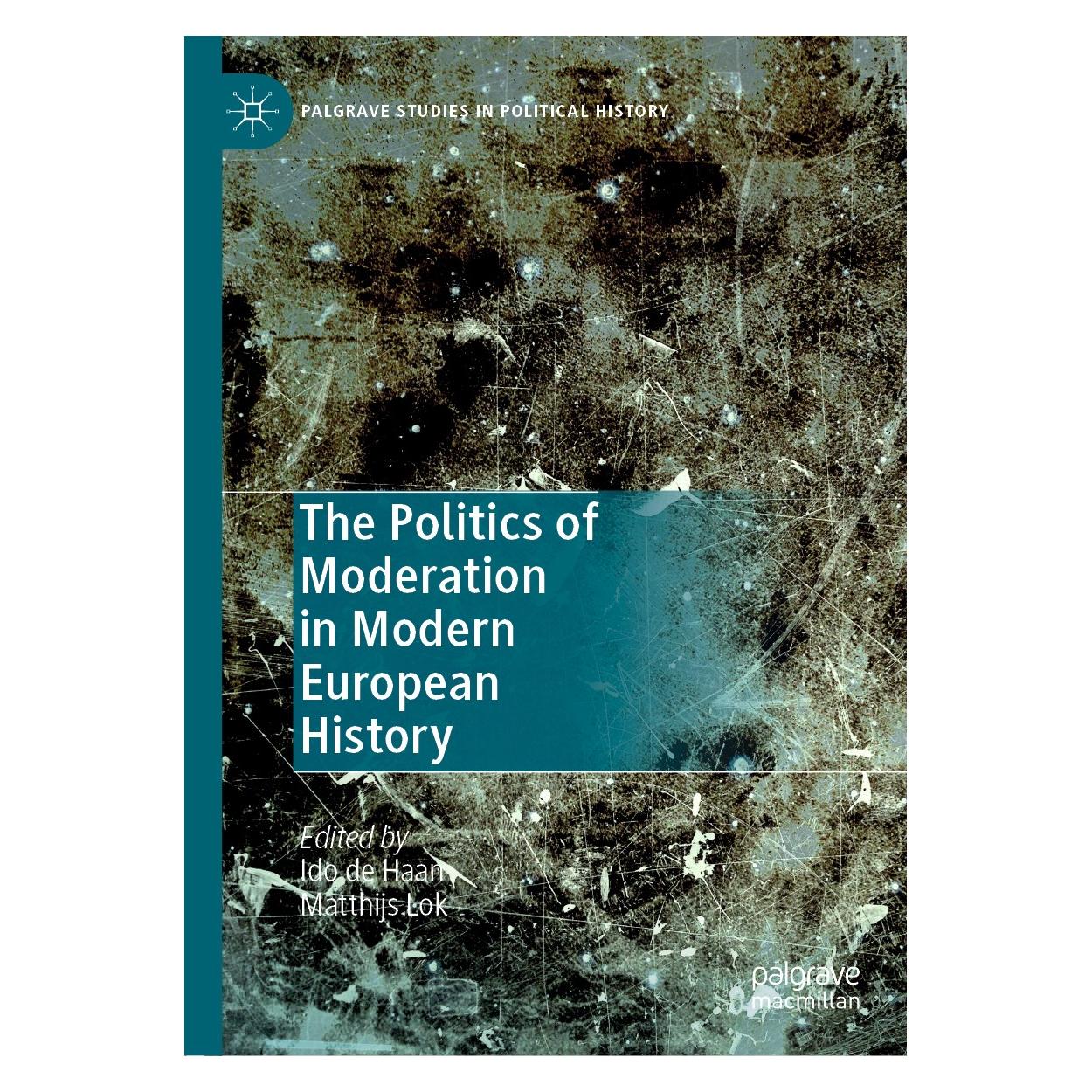 Springer The Politics of Moderation in Modern European History (Englisch, Ido de Haan, Matthijs Lok, 2019) (9783030274146)