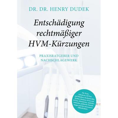 Entschädigung rechtmäßiger HVM-Kürzungen, Taschenbuch von Henry Dudek, BoD – Books on Demand, 978-3-7519-0908-2