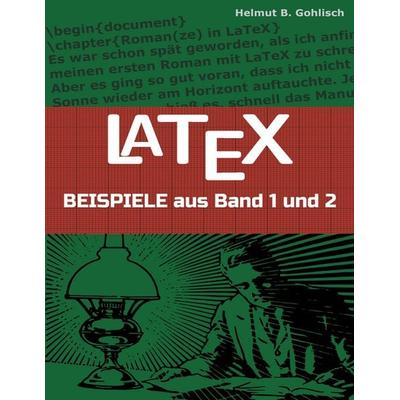 LaTeX Beispiele, Taschenbuch von Helmut B. Gohlisch, BoD – Books on Demand, 978-3-7534-4134-4