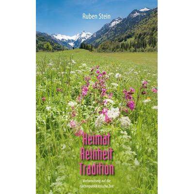 Heimat. Reinheit. Tradition, Taschenbuch von Ruben Stein, BoD – Books on Demand, 978-3-7412-1244-4