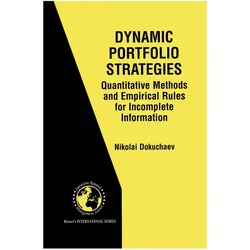 Dynamic Portfolio Strategies: quantitative methods and empirical rules for incomplete information, Fachbücher von Nikolai Dokuchaev
