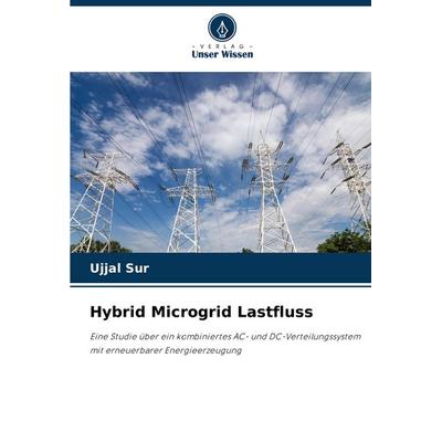 Hybrid Microgrid Lastfluss, Taschenbuch von Ujjal Sur, Verlag Unser Wissen, 978-620-7-08409-8