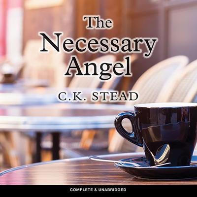 The Necessary Angel - C. K. Stead, Audio, 9781787820418