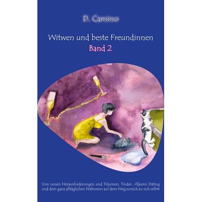 Witwen und beste Freundinnen - Band 2, Taschenbuch von Delia Camino, BoD – Books on Demand, 978-3-7583-0636-5