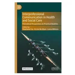 Interprofessional Communication in Health and Social Care, Fachbücher von Stephanie Fox, Leena Mikkola, Kirstie McAllum