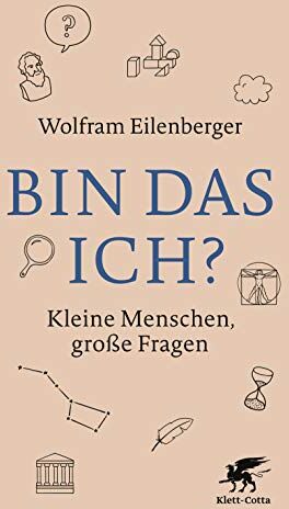 Wolfram Eilenberger - Bin das ich?: Kleine Menschen, große Fragen - Preis vom 04.10.2026 03:51:26 h