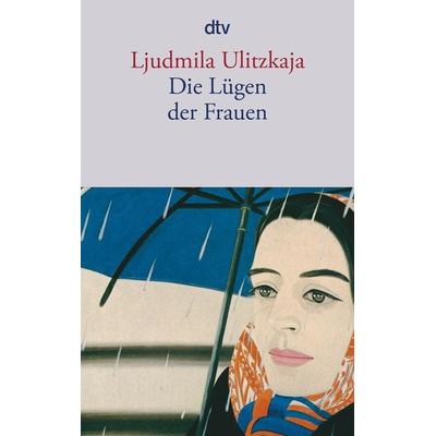 Die Lügen der Frauen, Taschenbuch von Ljudmila Ulitzkaja, dtv, 978-3-423-13372-2