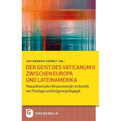 Der Geist des Vaticanum II zwischen Europa und Lateinamerika, Taschenbuch von , Matthias-Grünewald, 978-3-7867-3380-5